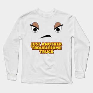 Just Another Troublesome Truck Long Sleeve T-Shirt